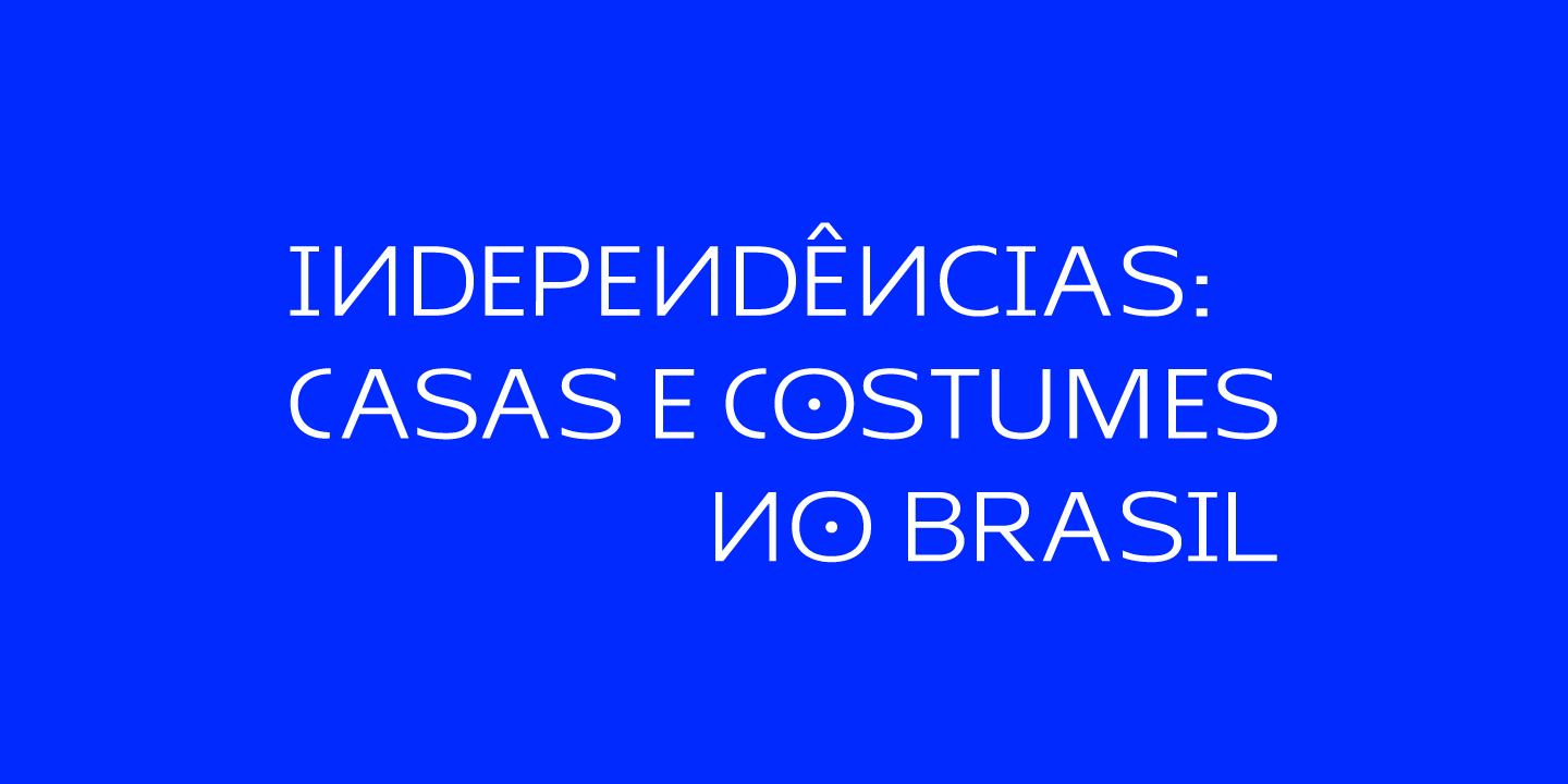 Exposição | Independências: casas e costumes no Brasil-0