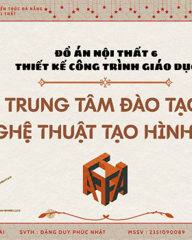 ĐỒ ÁN NỘI THẤT 6: THIẾT KẾ CÔNG TRÌNH GIÁO DỤC