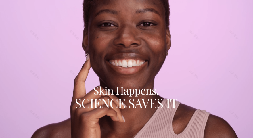 肌肤自有其奥秘
说明:Skin Happens本身语义有一定模糊性,这样翻译相对能体现出肌肤会自然地产生各种状况、有其自身发展规律的意思 -30