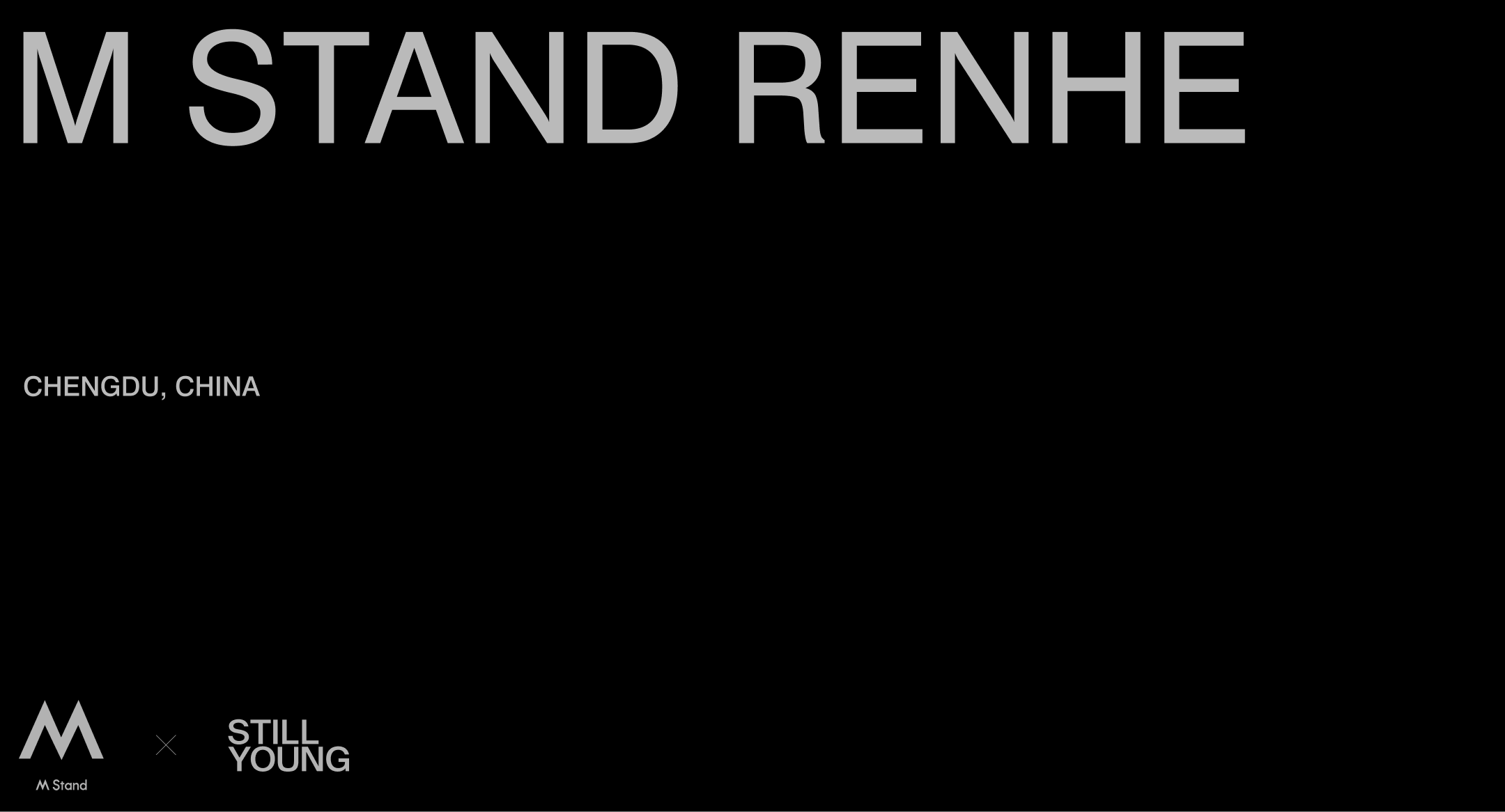 M  stand任禾（注：RENHE像是拼音，可能是特定名称，结合前面的品牌名推测为品牌相关的特定称呼，若RENHE有特定含义，可补充更多信息以便更精准翻译） 丨中国成都丨STILL YOUNG-0