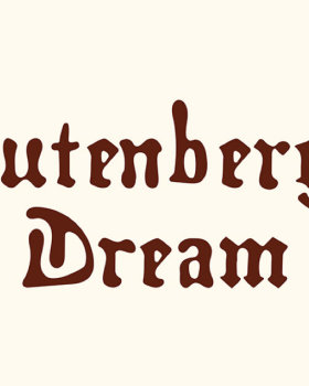 Gutenberg´s Dream